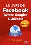 Le livre de Facebook, Twitter, Google+ & Linkedln en couleurs