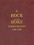 A history of the Hock (Anglicized) Hoke family, 1405-1990