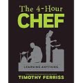 The 4-Hour Chef: The Simple Path to Cooking Like a Pro, Learning Any Skill, and Living the Good Life