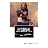 The American Indian Under Reconstruction: The Slaveholding Indians (Volume 3)