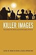 Killer Images: Documentary Film, Memory and the Performance of Violence (Nonfictions)