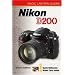 Nikon D200 (Magic Lantern Guide) (Magic Lantern Guides)