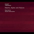 Chants, Hymns and Dances - Music of Gurdjieff and Tsabropoulos