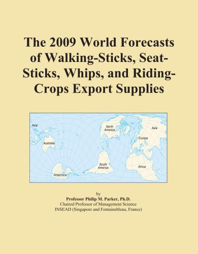 The 2009 World Forecasts of Walking-Sticks, Seat-Sticks, Whips, and Riding-Crops Export Supplies