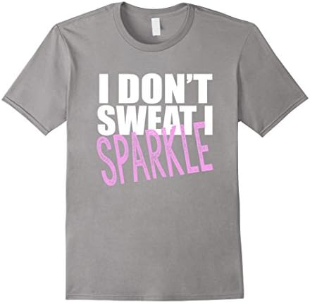 Men's I Don't Sweat I Sparkle Funny Cute Fitness Workout T-Shirt 3XL Slate