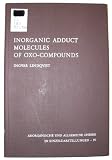 Inorganic Adduct Molecules of Oxo-Compounds (Anorganische und allgemeine Chemie in Einzeldarstellungen)