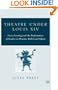 Theatre under Louis XIV: Cross-Casting and the Performance of Gender in Drama, Ballet and Opera