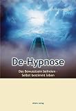 Produkt-Bild: De-Hypnose: Das Bewu&szlig;sein befreien - Selbstbestimmt leben