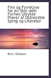 Fire og Fyrretyve for en Stor deel Forhen Utrykte Prøver af Oldnordisk Sprog og Literatur