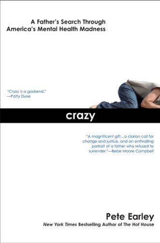 Crazy A Fathers Search Through Americas Mental Health Madness by Earley, Pete [Berkley,2007] (Paperback)