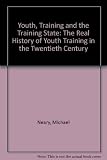 Youth, training and the training state : the real history of youth training in the twentieth century