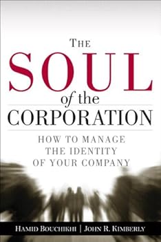 the soul of the corporation: how to manage the identity of your company - hamid bouchikhi and john r. kimberly
