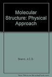 Molecular structure : the physical approach