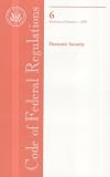 Code of Federal Regulations, Title 6, Domestic Security, Revised as of January 1, 2008