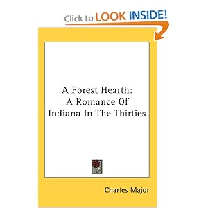 A Forest Hearth: A Romance of Indiana in the Thirties Charles Major