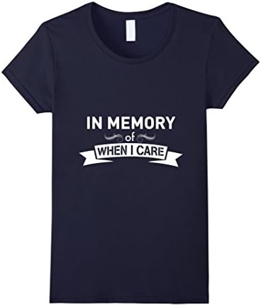 Women's In Memory of When I Cared T-Shirt Large Navy