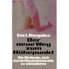 Der neue Weg zum H�hepunkt. Die Methode, sich durch Muskelkontrolle zu stimulieren.