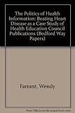 The politics of health information : Beating heart disease as a case study in the production of Health Education Council publications