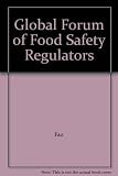 Improving efficiency and transparency in food safety systems - sharing experiences : proceedings of the forum : Global Forum of Food Safety Regulators, 28-30 January 2002, Marrakesh, Morocco