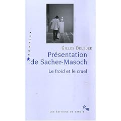 Pr�sentation de Sacher-Masoch : Le froid et le cruel