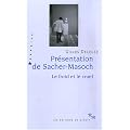 Pr�sentation de Sacher-Masoch : Le froid et le cruel