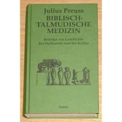 Biblisch-talmudische Medizin. Beitr�ge zur Geschichte der Heilkunde und der Kultur �berhaupt.