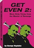 Get Even 2: More Dirty Tricks From The Master Of Revenge