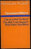 The milk train doesn't stop here anymore; and, Cat on a hot tin roof