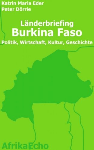 AfrikaEcho LÃ¤nderbriefing Burkina Faso - Politik, Wirtschaft, Kultur, Geschichte (German Edition)