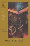Poesía vertical: Antología (Spanish Edition)