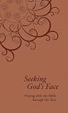 Seeking Gods Face: Praying with the Bible through the Year