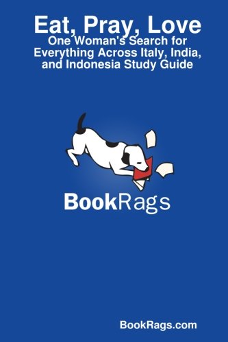 Eat, Pray, Love: One Woman's Search for Everything Across Italy, India, and Indonesia Study Guide