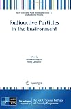 Radioactive Particles in the Environment (NATO Science for Peace and Security Series C: Environmental Security)