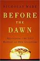 Before the Dawn: Recovering the Lost History of Our Ancestors