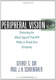 Peripheral Vision: Detecting the Weak Signals That Will Make or Break Your Company