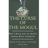 The Curse of the Mogul: What's Wrong with the World's Leading Media Companies