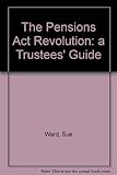 Getting ready for the Pensions Act : a trustees' guide