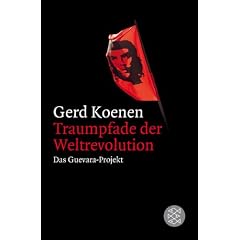 Traumpfade der Weltrevolution: Das Guevara-Projekt
