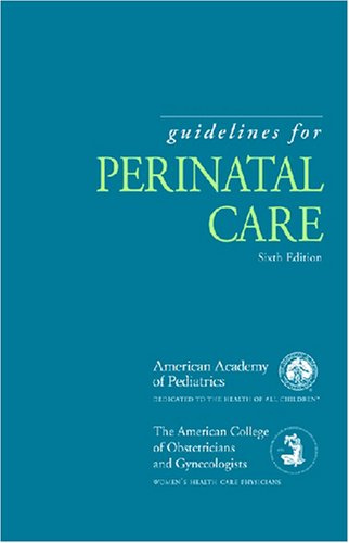 Guidelines for Perinatal Care, by AAP/ACOG
