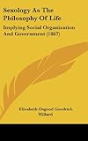 Sexology as the Philosophy of Life: Implying Social Organization and Government (1867)