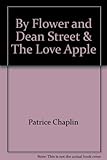 By Flower and Dean Street ; &, The love apple