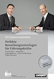 Perfekte Bewerbungsunterlagen für Führungskräfte: Anschreiben - Lebenslauf - Leistungsbilanz - Online-Bewerbung - Telefoninterview