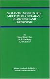 Semantic Models for Multimedia Database Searching and Browsing (Advances in Database Systems)