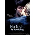 No Night Is Too Long (OmU)