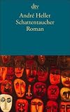 Schattentaucher: 61 Beschreibungen aus dem Leben des Ferdinand Alt - Andr&eacute; Heller