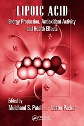 Lipoic Acid: Energy Production, Antioxidant Activity and Health Effects (Oxidative Stress and Disease)