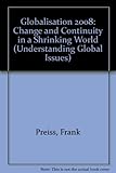Globalisation 2008 : change and continuity in a shrinking world
