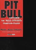 Produkt-Bild: Schwartz Pit Bull Lektionen von Wall Streets Champignon-Trader (1999), Kulmbach B&ouml;rsenbuch 1999, ISBN 3922669344, Geschrieben unter Mithilfe von Dave Morine und Paul Flint. 383 S., OPp + OU