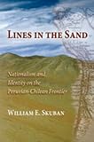 Lines in the Sand: Nationalism and Identity on the Peruvian-Chilean Frontier