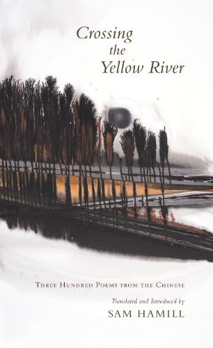 Crossing the Yellow River: Three Hundred Poems from the Chinese